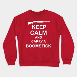 Keep Calm and Carry a Boomstick Crewneck Sweatshirt